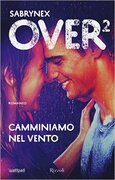 Over 2. Camminiamo nel vento