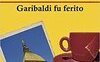 Garibaldi fu ferito