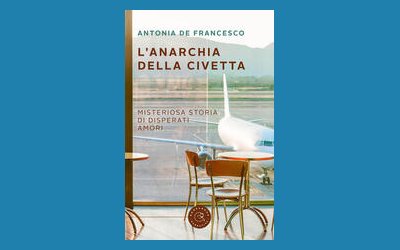 L'anarchia della civetta. Misteriosa storia di disperati amori