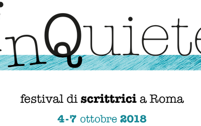 Inquiete Festival 2018: programma e ospiti del festival di scrittrici a Roma