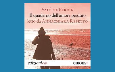 Il quaderno dell'amore perduto letto da Annachiara Repetto