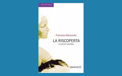 La riscoperta. Una passione inaspettata