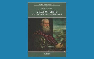 Sebastiano Venier. Vita e battaglie dell'eroe di Lepanto