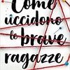 Come uccidono le brave ragazze