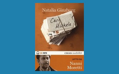 Caro Michele di Natalia Ginzburg letto da Nanni Moretti
