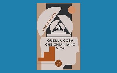 Quella cosa che chiamiamo vita
