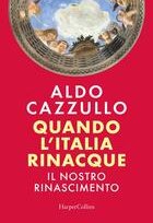 Quando l'Italia rinacque. Il nostro Rinascimento