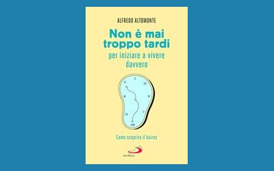 Non è mai troppo tardi per iniziare a vivere davvero