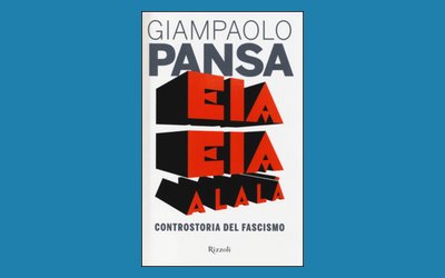 Eia eia alalà. Controstoria del Fascismo