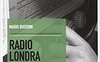 Radio Londra. Voci dalla libertà