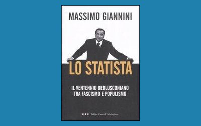 Lo statista. Il ventennio berlusconiano tra fascismo e populismo
