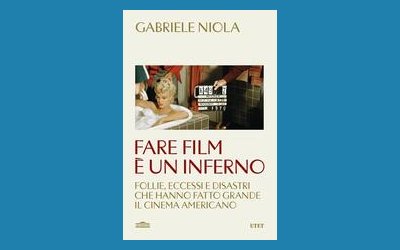 Fare film è un inferno. Follie, eccessi e disastri che hanno fatto grande il cinema americano