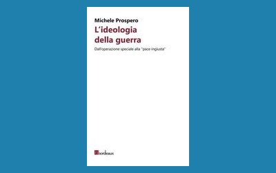 L'elogio della guerra. Dall'operazione speciale alla pace ingiusta
