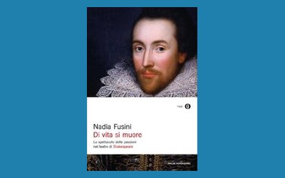 Di vita si muore. Lo spettacolo delle passioni nel teatro di Shakespeare