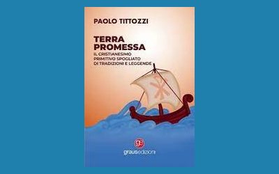 Terra promessa. Il Cristianesimo primitivo spogliato di tradizioni e leggende