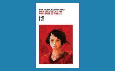 Una vita di lampo. Portraits de poètes