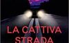 La cattiva strada