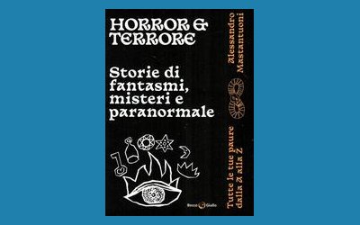 Horror & Terrore. Storie di fantasmi, misteri e paranormale