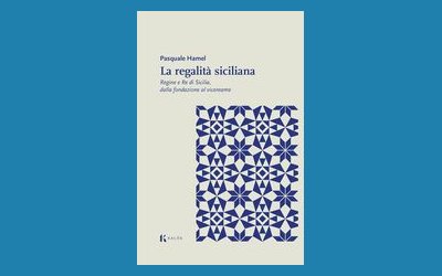 La Regalità siciliana. Regine e re di Sicilia, dalla fondazione al vicereame