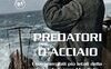 Predatori d'acciaio. I sommergibili più letali della Seconda Guerra Mondiale