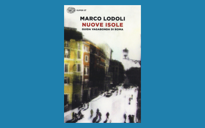 Nuove isole. Guida vagabonda di Roma