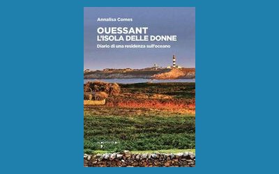 Ouessant. L'isola delle donne. Diario di una residenza sull'oceano