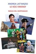 Le voci fantasy. Magia del doppiaggio