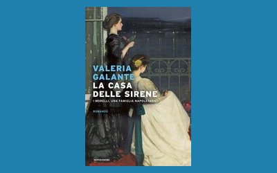 La casa delle sirene. I Morelli, una famiglia napoletana