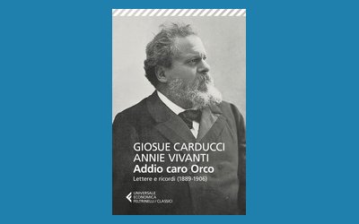 Addio, caro Orco. Lettere e ricordi (1889-1906)