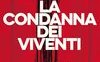 La condanna dei viventi