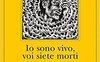 Io sono vivo, voi siete morti