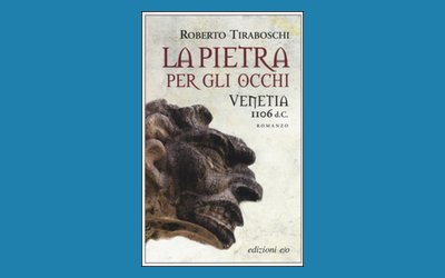 La pietra per gli occhi. Venetia 1106 d.C.