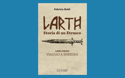 Larth. Storia di un etrusco. Libro primo. Viaggio a Sherden