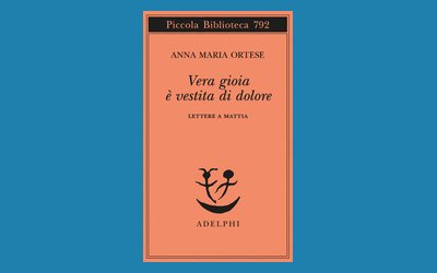 Vera gioia è vestita di dolore. Lettere a Mattia