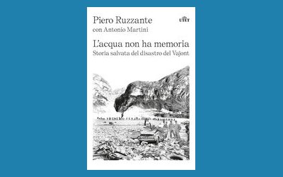 L'acqua non ha memoria. Storia salvata del disastro del Vajont