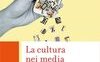 La cultura nei media. Dalla carta stampata alla frammentazione digitale