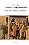 La rivoluzione del Figlio dell'uomo. Un'inedita analisi psicoanalitica e forense dei Vangeli riporta alla luce la verità sul processo a Gesù