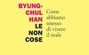 Le non cose. Come abbiamo smesso di vivere il reale