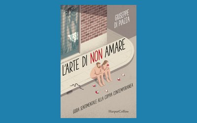 L'arte di non amare. Guida sentimentale alla coppia contemporanea