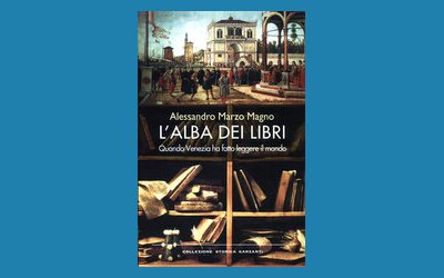 L'alba dei libri. Quando Venezia ha fatto leggere il mondo