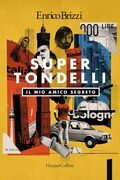 SuperTondelli. Il mio amico segreto