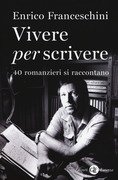 Vivere per scrivere: 40 romanzieri si raccontano