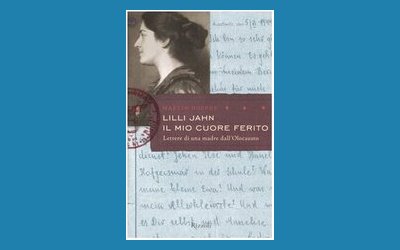Lilli Jahn. Il mio cuore ferito. Lettere di una madre dall'Olocausto