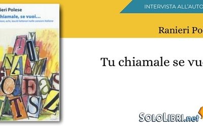 Cinque domande a Ranieri Polese, in libreria con "Tu chiamale se vuoi..."