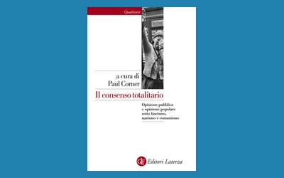 Il consenso totalitario. Opinione pubblica e opinione popolare sotto fascismo, nazismo e comunismo