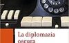 La diplomazia oscura. Servizi segreti e terrorismo nella Guerra fredda
