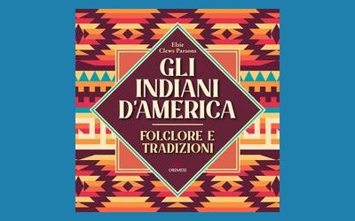 Gli indiani d'America. Folclore e tradizioni