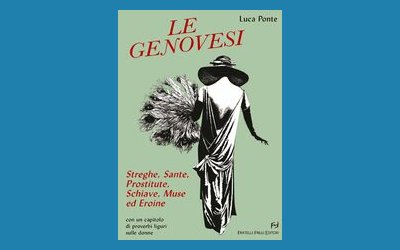 Le Genovesi. Streghe, sante, prostitute, schiave, muse ed eroine