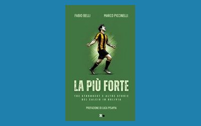La più forte. The Strongest e altre storie del calcio in Bolivia