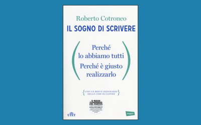 Il sogno di scrivere. Perché lo abbiamo tutti. Perché è giusto realizzarlo